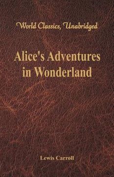 portada Alice's Adventures in Wonderland (World Classics, Unabridged) 
