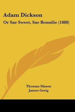 portada adam dickson: or sae sweet, sae bonnilie (1888) (en Inglés)