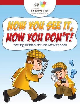 portada Now You See It, Now You Don't! Exciting Hidden Picture Activity Book (en Inglés)