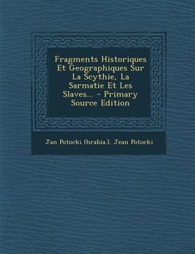 portada Fragments Historiques Et Geographiques Sur La Scythie, La Sarmatie Et Les Slaves... - Primary Source Edition (en Francés)