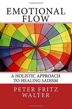 portada Emotional Flow: A Holistic Approach to Healing Sadism: Volume 3 (Essays on Law, Policy and Psychiatry)
