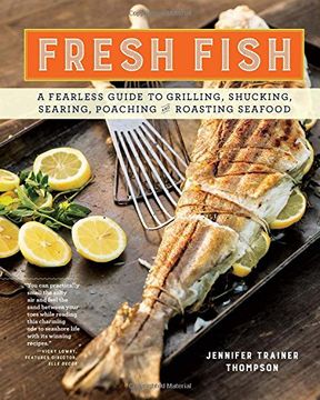 portada Fresh Fish: A Fearless Guide to Grilling, Shucking, Searing, Poaching, and Roasting Seafood