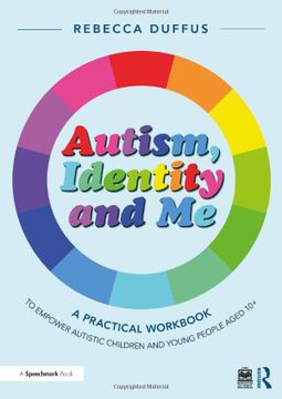 portada Autism, Identity and me: A Practical Workbook to Empower Autistic Children and Young People Aged 10+ (in English)