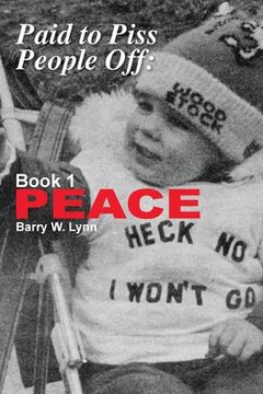 portada Paid to Piss People Off: Book 1 PEACE (en Inglés)