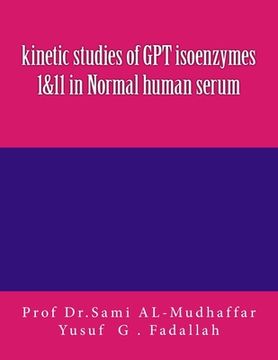portada kinetic studies of GPT isoenzymes 1&11 in Normal human serum (en Inglés)