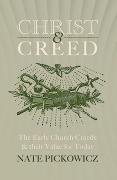 portada Christ and Creed: The Early Church Creeds & Their Value for Today (en Inglés)
