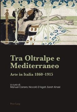 portada Tra Oltralpe e Mediterraneo: Arte in Italia 1860-1915 (en Italiano)