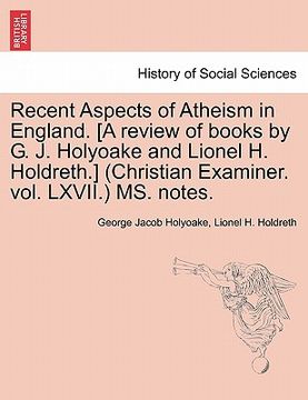 portada recent aspects of atheism in england. [a review of books by g. j. holyoake and lionel h. holdreth.] (christian examiner. vol. lxvii.) ms. notes.