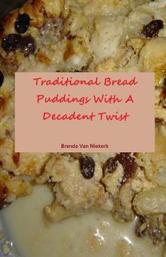 portada Traditional Bread Puddings With A Decadent Twist (en Inglés)