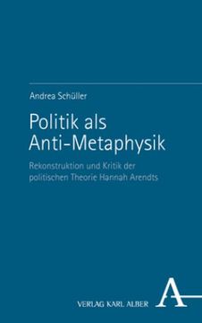 portada Politik ALS Anti-Metaphysik: Rekonstruktion Und Kritik Der Politischen Theorie Hannah Arendts (en Alemán)