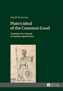 portada Plato's Ideal of the Common Good: Anatomy of a Concept of Timeless Significance (en Inglés)