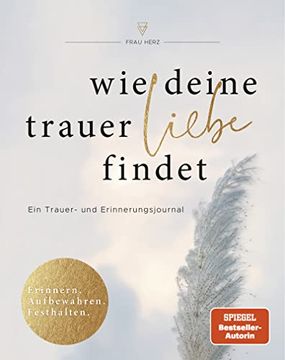 portada Wie Deine Trauer Liebe Findet: Ein Trauer- und Erinnerungsjournal (en Alemán)