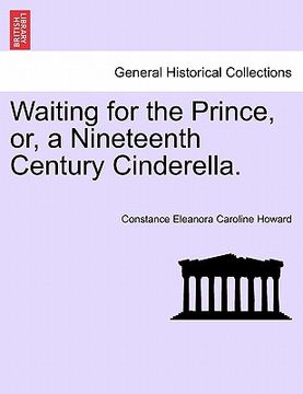 portada waiting for the prince, or, a nineteenth century cinderella. (en Inglés)