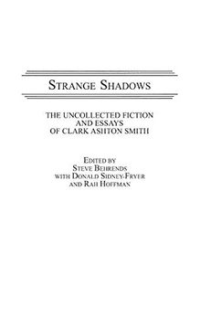 portada Strange Shadows: The Uncollected Fiction and Essays of Clark Ashton Smith (Contributions to the Study of Science Fiction and Fantasy) 