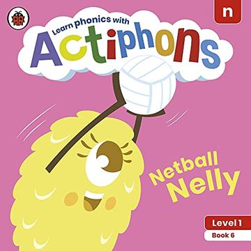 portada Actiphons Level 1 Book 6 Netball Nelly: Learn Phonics and get Active With Actiphons! 