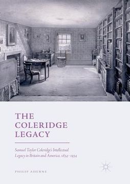 portada The Coleridge Legacy: Samuel Taylor Coleridge's Intellectual Legacy in Britain and America, 1834-1934 (en Inglés)