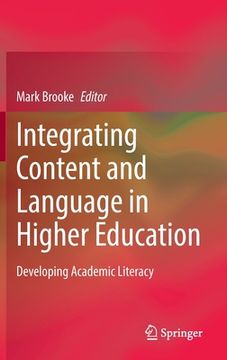 portada Integrating Content and Language in Higher Education: Developing Academic Literacy (en Inglés)