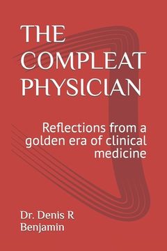 portada The Compleat Physician: Reflections from a golden era of clinical medicine