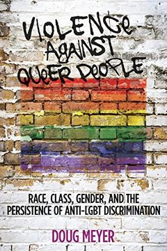 portada Violence against Queer People: Race, Class, Gender, and the Persistence of Anti-LGBT Discrimination (en Inglés)