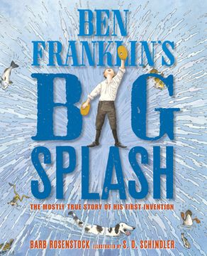 portada Ben Franklin's Big Splash: The Mostly True Story of His First Invention (en Inglés)
