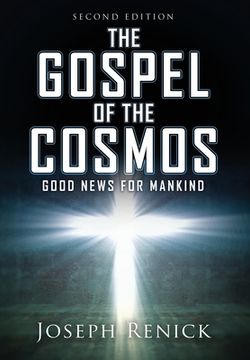 portada The Gospel of the Cosmos: GOOD NEWS FOR MANKIND 2nd Edition (en Inglés)