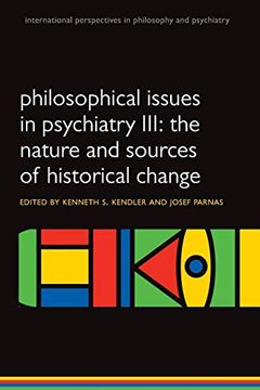 portada Philosophical Issues in Psychiatry Iii: The Nature and Sources of Historical Change (International Perspectives in Philosophy & Psychiatry) (in English)