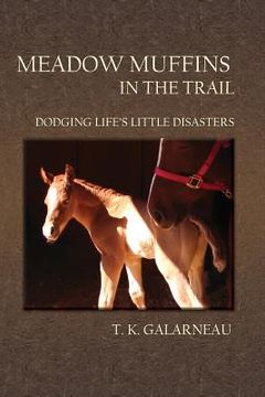 portada Meadow Muffins in the Trail: Dodging Life's Little Disasters (en Inglés)