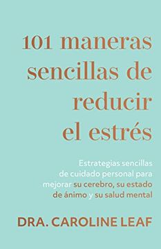 portada 101 Maneras Sencillas de Reducir el Estrés: Estrategias Sencillas de Cuidado Personal Para Mejorar su Cerebro, su Estado de Ánimo y su Salud Mental 