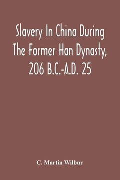 portada Slavery In China During The Former Han Dynasty, 206 B.C.-A.D. 25 (en Inglés)
