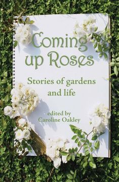 portada Coming up Roses: Stories of Gardens and Life (en Inglés)