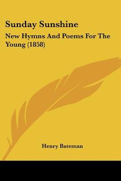 portada sunday sunshine: new hymns and poems for the young (1858) (in English)