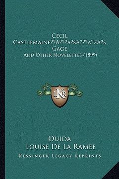 portada cecil castlemainea acentsacentsa a-acentsa acentss gage: and other novelettes (1899) (en Inglés)