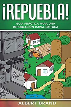 portada Repuebla! Guía Práctica Para una Repoblación Rural Exitosa (in Spanish)