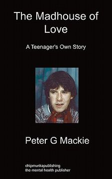 portada the madhouse of love: a teenager's own story (en Inglés)