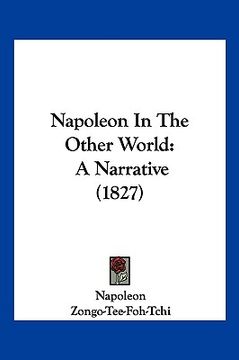 portada napoleon in the other world: a narrative (1827) (en Inglés)