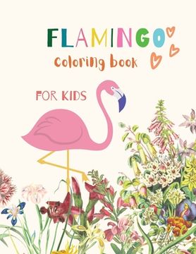 portada Flamingo Coloring Book for Kids: Flamingo Coloring Book for Kids: Magical Coloring Book for Girls, Boys, and Anyone Who Loves Flamingos 20 unique page (en Inglés)