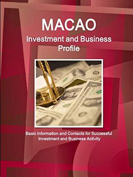 portada Macao Investment and Business Profile - Basic Information and Contacts for Successful Investment and Business Activity (World Business and Investment Library) (en Inglés)