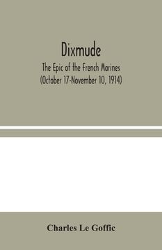 portada Dixmude: The Epic of the French Marines (October 17-November 10, 1914)