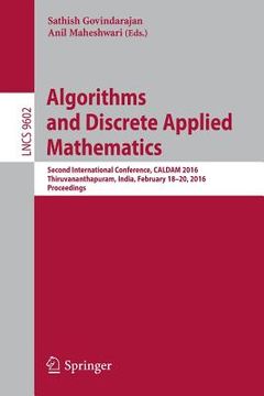 portada Algorithms and Discrete Applied Mathematics: Second International Conference, Caldam 2016, Thiruvananthapuram, India, February 18-20, 2016, Proceeding (en Inglés)