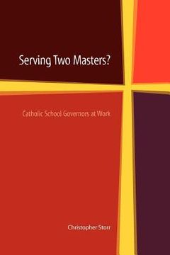 portada serving two masters? catholic school governors at work (en Inglés)