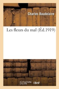 portada Les Fleurs Du Mal: Édition Définitive Comprenant Les Variantes Des Éditions Parues En 1857, 1861, 1866 