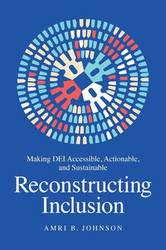 portada Reconstructing Inclusion: Making Dei Accessible, Actionable, and Sustainable (en Inglés)