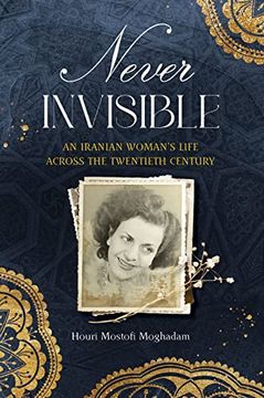 portada Never Invisible: An Iranian Woman's Life Across the Twentieth Century 