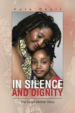 portada In Silence and Dignity: The Single Mother Story (en Inglés)
