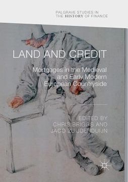 portada Land and Credit: Mortgages in the Medieval and Early Modern European Countryside