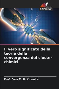 portada Il vero significato della teoria della convergenza dei cluster chimici (in Italian)