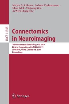 portada Connectomics in Neuroimaging: Third International Workshop, Cni 2019, Held in Conjunction with Miccai 2019, Shenzhen, China, October 13, 2019, Proce (in English)