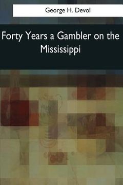 portada Forty Years a Gambler on the Mississippi (en Inglés)