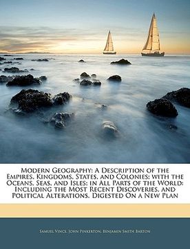 portada modern geography: a description of the empires, kingdoms, states, and colonies; with the oceans, seas, and isles; in all parts of the wo (en Inglés)