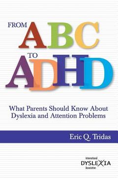 portada From ABC to ADHD: What Every Parent Should Know About Dyslexia and Attention Problems (en Inglés)